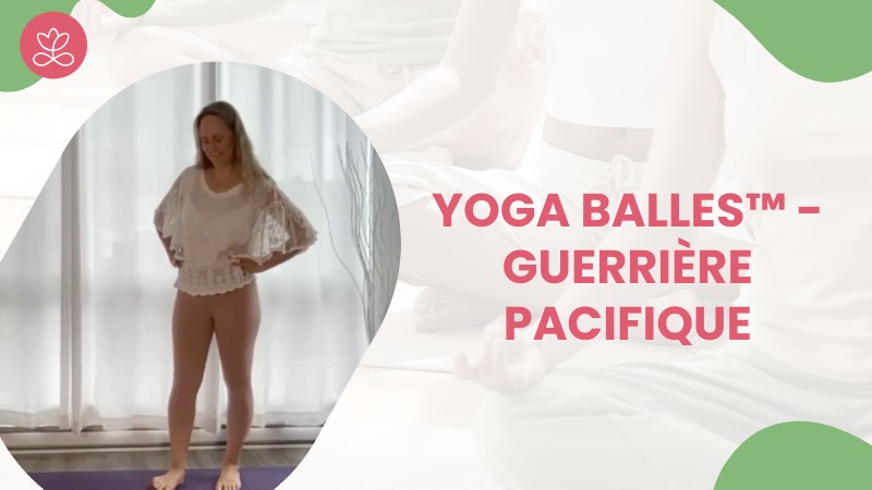 Yoga Balles™️ - Guerrière pacifique avec Maryse Lehoux
